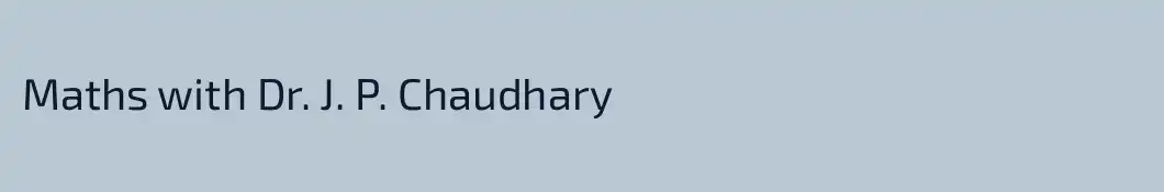Maths with Dr. J. P. Chaudhary 